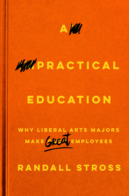 Practical Education: Why Liberal Arts Majors Make Great Employees