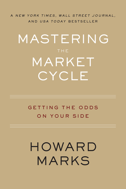 Mastering the Market Cycle Getting the Odds on Your Side