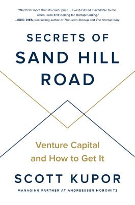 Secrets of Sand Hill Road Venture Capital and How to Get It