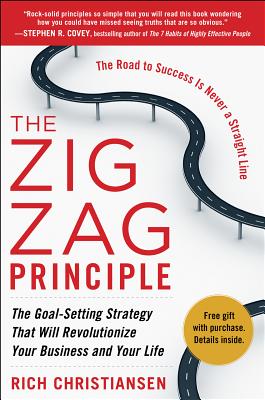 Zigzag Principle: The Goal Setting Strategy That Will Revolutionize Your Business and Your Life