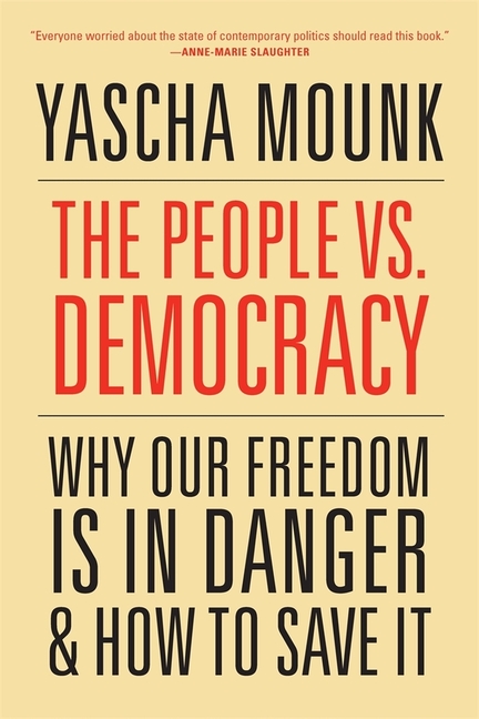 People vs. Democracy: Why Our Freedom Is in Danger and How to Save It