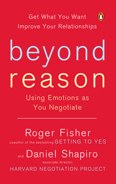 Beyond Reason Using Emotions as You Negotiate