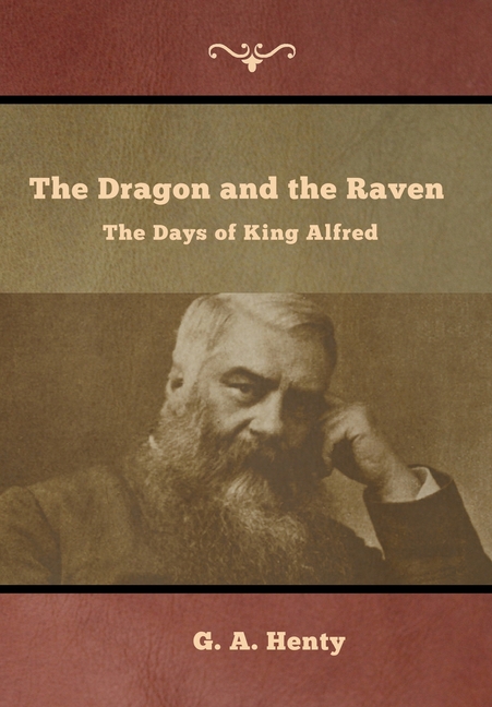 Dragon and the Raven The Days of King Alfred