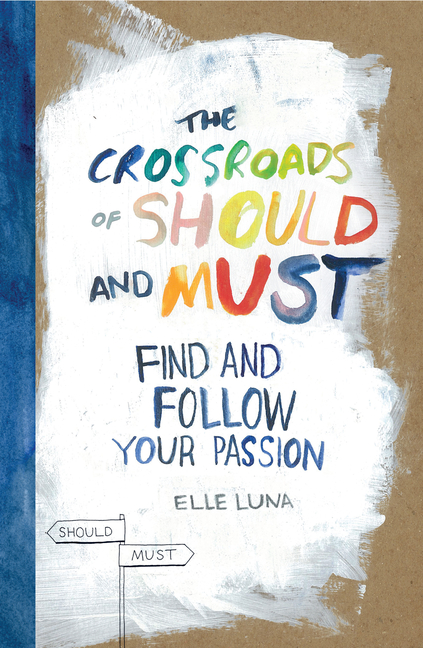 Crossroads of Should and Must: Find and Follow Your Passion