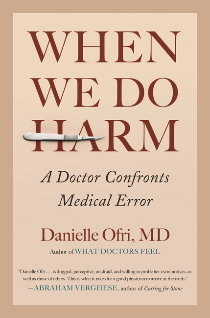  When We Do Harm: A Doctor Confronts Medical Error