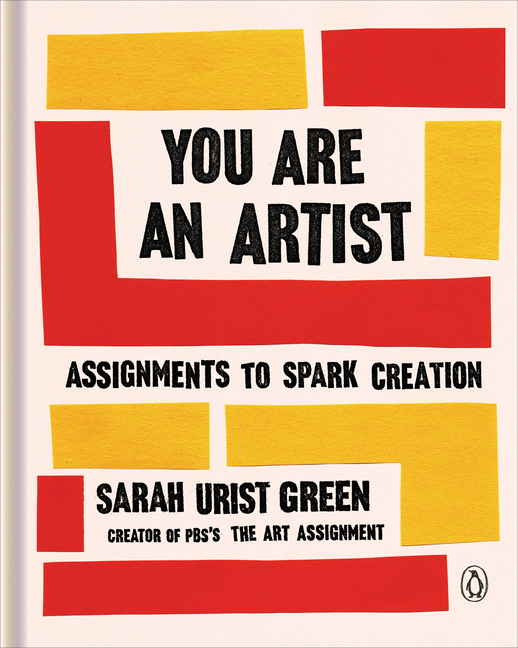  You Are an Artist: Assignments to Spark Creation