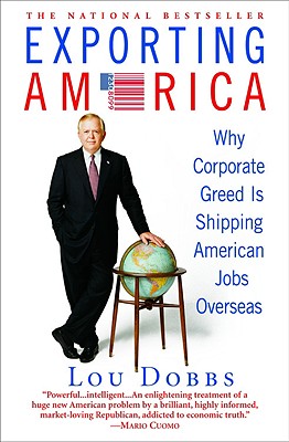  Exporting America: Why Corporate Greed Is Shipping American Jobs Overseas