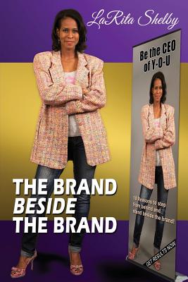 Brand Beside The Brand: 10 Reasons to step from behind and stand beside the brand!
