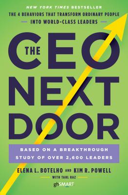 CEO Next Door: The 4 Behaviors That Transform Ordinary People Into World-Class Leaders