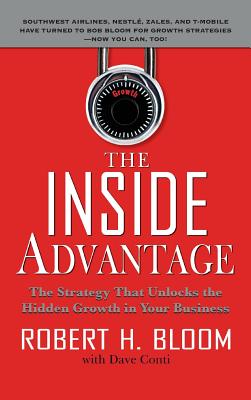 Inside Advantage: The Strategy That Unlocks the Hidden Growth in Your Business