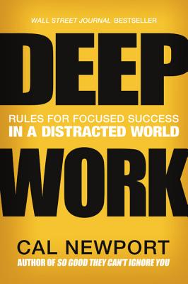  Deep Work: Rules for Focused Success in a Distracted World