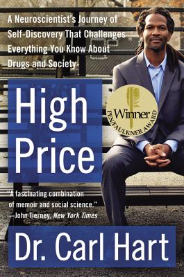 High Price: A Neuroscientist's Journey of Self-Discovery That Challenges Everything You Know about D