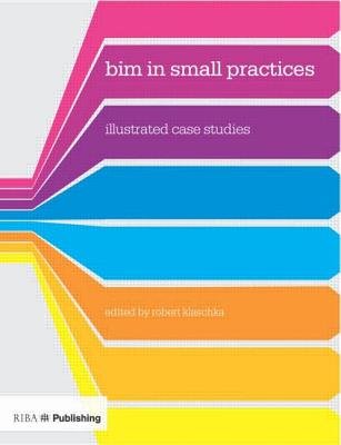 Bim in Small Practices: Illustrated Case Studies