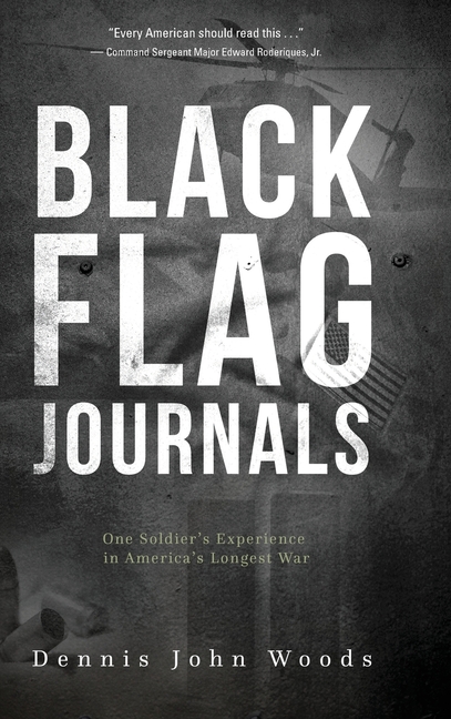  Black Flag Journals: One Soldier's Experience in America's Longest War