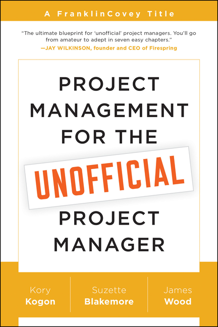 Project Management for the Unofficial Project Manager
