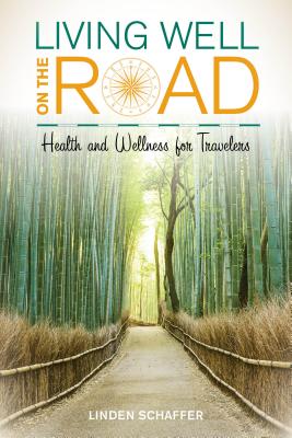 Living Well on the Road Health and Wellness for Travelers