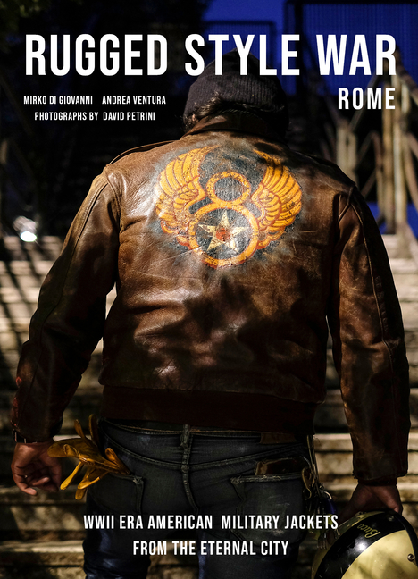 Rugged Style War--Rome: Wwii-Era American Military Jackets from the Eternal City