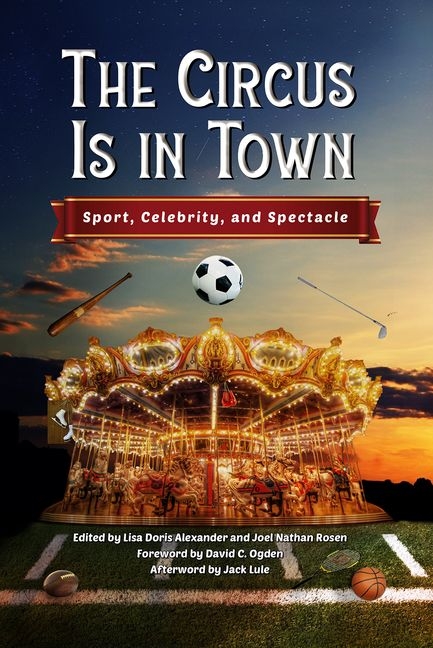 Circus Is in Town: Sport, Celebrity, and Spectacle
