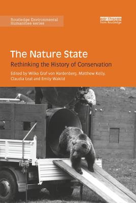 Nature State: Rethinking the History of Conservation
