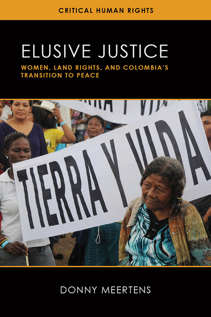  Elusive Justice: Women, Land Rights, and Colombia's Transition to Peace