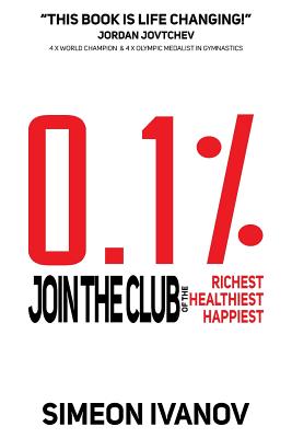  0.1%: Join The Club of The Richest, Healthiest, Happiest