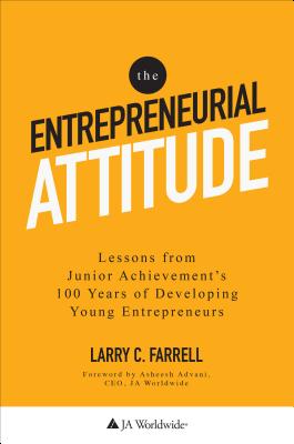 Entrepreneurial Attitude: Lessons from Junior Achievement's 100 Years of Developing Young Entreprene