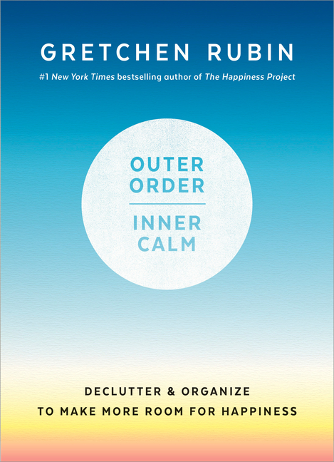  Outer Order, Inner Calm: Declutter and Organize to Make More Room for Happiness