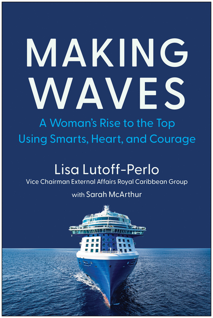 Making Waves A Woman's Rise to the Top Using Smarts, Heart, and Courage