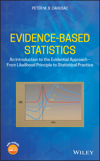 Evidence-Based Statistics: An Introduction to the Evidential Approach - From Likelihood Principle to Statistical Practice