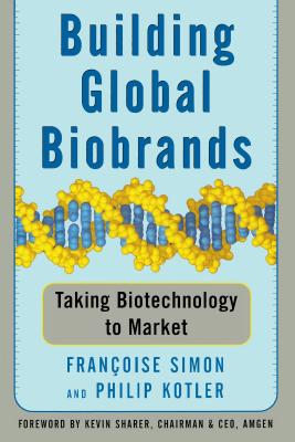  Building Global Biobrands: Taking Biotechnology to Market