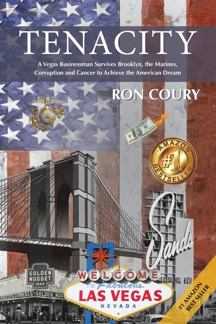 Tenacity A Vegas Businessman Survives Brooklyn, the Marines, Corruption and Cancer to Achieve the Am