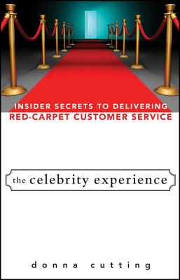 Celebrity Experience: Insider Secrets to Delivering Red Carpet Customer Service