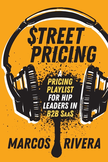 Street Pricing: A Pricing Playlist for Hip Leaders in B2B SaaS