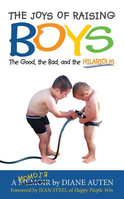 Joys of Raising Boys: The Good, the Bad, and the Hilarious