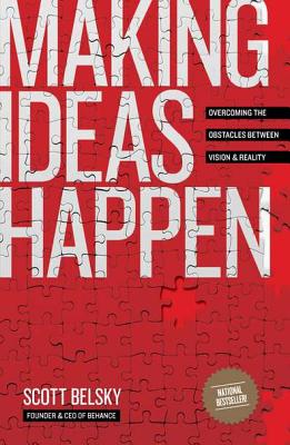 Making Ideas Happen: Overcoming the Obstacles Between Vision and Reality