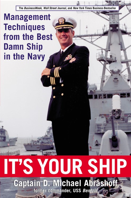 It's Your Ship: Management Techniques from the Best Damn Ship in the Navy (Revised, Updated)
