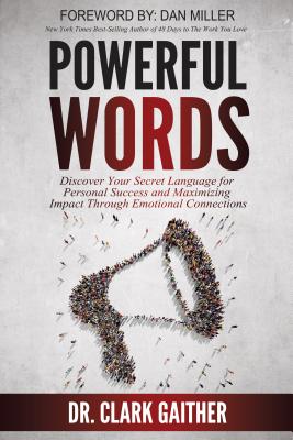  Powerful Words: Discover Your Secret Language for Personal Success and Maximizing Impact Through Emotional Connections