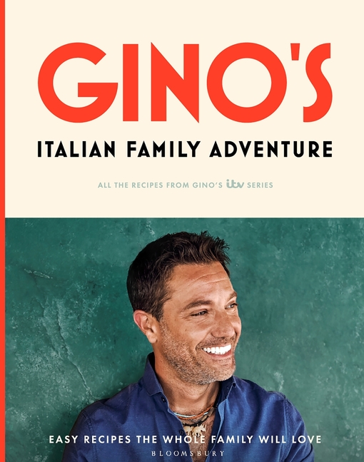  Gino's Italian Family Adventure: All of the Recipes from the New Itv Series