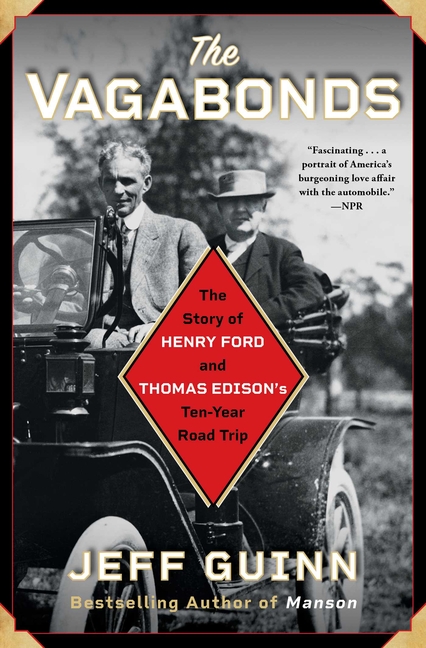 Vagabonds: The Story of Henry Ford and Thomas Edison's Ten-Year Road Trip