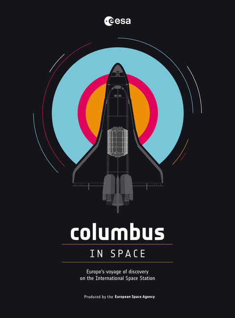 Columbus in Space: A Voyage of Discovery on the International Space Station