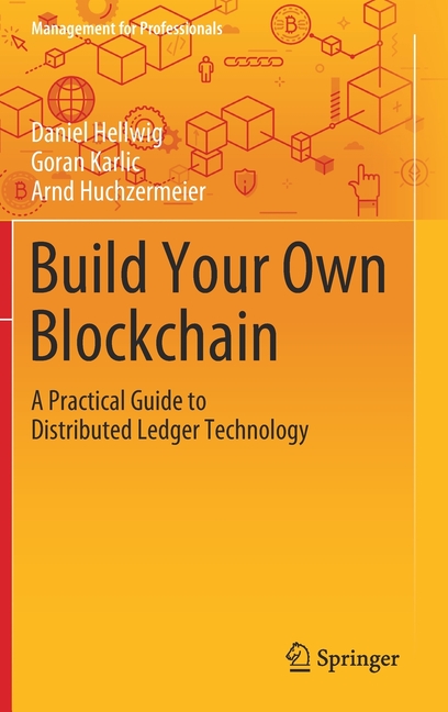 Build Your Own Blockchain: A Practical Guide to Distributed Ledger Technology (2020)