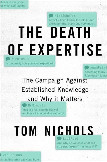 Death of Expertise: The Campaign Against Established Knowledge and Why It Matters