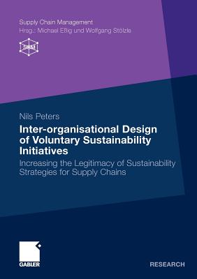 Inter-Organisational Design of Voluntary Sustainability Initiatives: Increasing the Legitimacy of Su