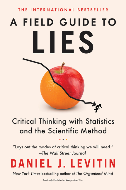 Field Guide to Lies: Critical Thinking with Statistics and the Scientific Method
