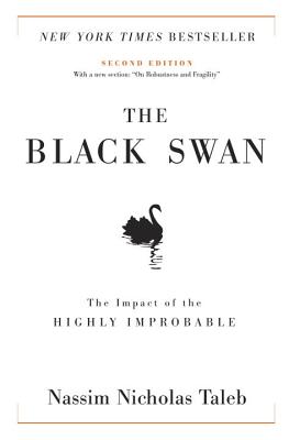 The Black Swan: Second Edition: The Impact of the Highly Improbable: With a New Section: "on Robustness and Fragility"