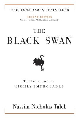 Black Swan: Second Edition: The Impact of the Highly Improbable: With a New Section: On Robustness a