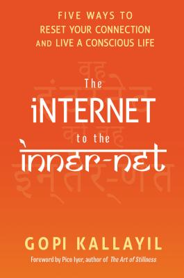 Internet to the Inner-Net: Five Ways to Reset Your Connection and Live a Conscious Life