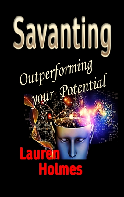Savanting Outperforming your Potential