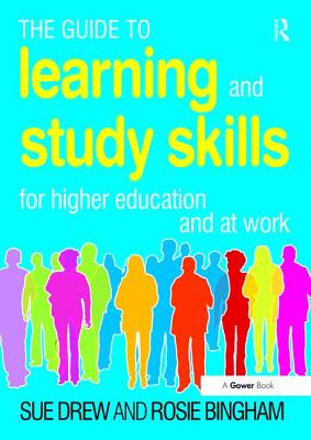 Guide to Learning and Study Skills: For Higher Education and at Work