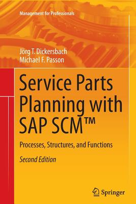  Service Parts Planning with SAP Scm(tm): Processes, Structures, and Functions (Softcover Reprint of the Original 2nd 2015)